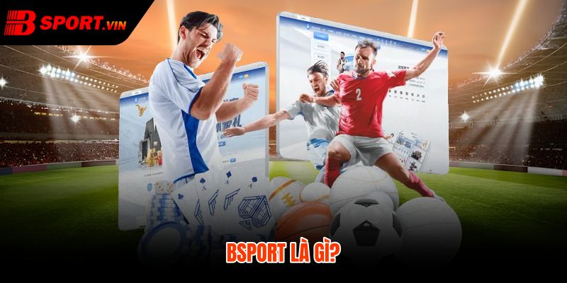 Giới Thiệu Bsport 1 Giới thiệu Bsport qua dịch vụ thể thao casino đa thiết bị